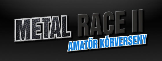 METAL RACE II - amatr krverseny